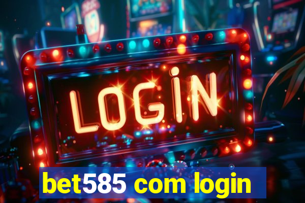 bet585 com login